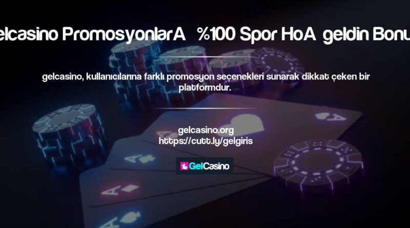 Gelcasino Promosyonları %100 Spor Hoşgeldin Bonusu